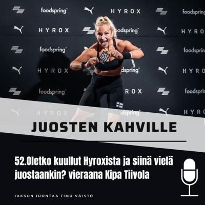 52.Oletko kuullut Hyroxista ja siinä vielä juostaankin? vieraana Kipa Tiivola