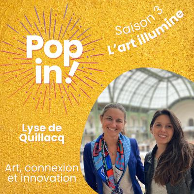 Art, connexion et innovation avec Lyse de Quillacq