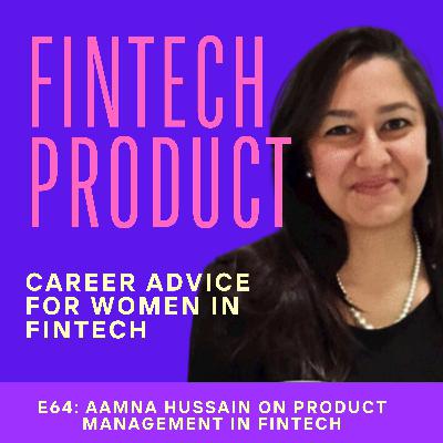 Uncovering The Challenges Of Female Leadership In Fintech: How Aamna Hussain Made The Transition From Project Management To Product  | Aamna Hussain, Digital Product Manager at Capital.com