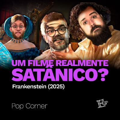 Um filme REALMENTE SATÂNICO? - Frankenstein (2025) | POP CORNER Um filme REALMENTE SATÂNICO? - Frankenstein (2025) | POP CORNER