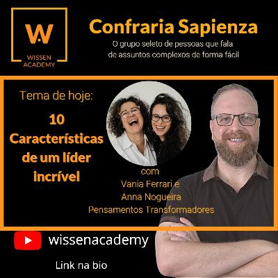 10 Características de um líder incrível - Confraria Sapienza (Vania Ferrari e Anna Nogueira)