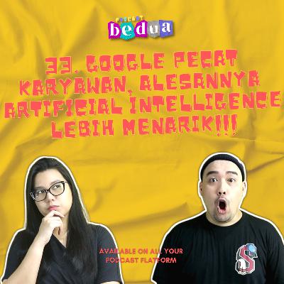 33. Google Pecat Karyawan, Alesannya
Artificial intelligence
Lebih menarik!!! 33. Google Pecat Karyawan, Alesannya
Artificial intelligence
Lebih menarik!!!