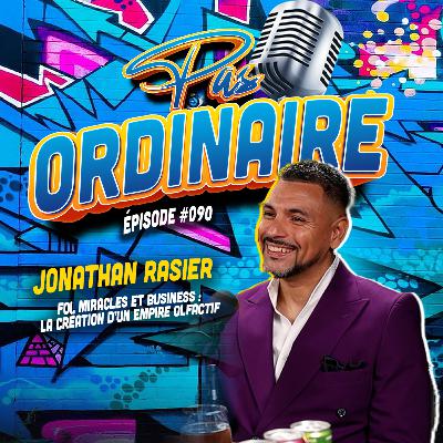 Foi, Miracles & Business : La création d’un Empire Olfactif avec Flair - Avec Jonathan Rasier - EP #090