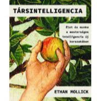 Ethan Mollick - Társintelligencia - Papp László