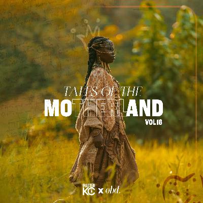 Tales Of The Motherland Vol. 16 [Master KC x OBD]