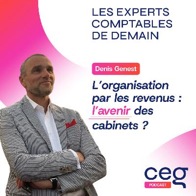 #54 L’organisation par les revenus : l’avenir des cabinets ? | Denis Genest, Forvis Mazars