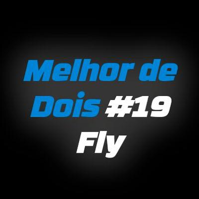 Melhor De Dois - Gaules e Fly #19