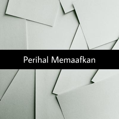 Perihal Memaafkan