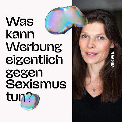 Was kann Werbung eigentlich gegen Sexismus tun, Stevie Schmiedel?