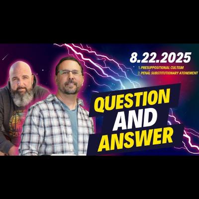 Presuppositional Cultism? | Once Lost Ministries Live Q&A (8/22/25)