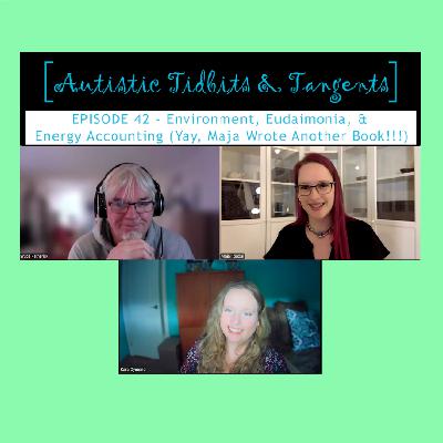 Ep. 42 - Environment, Eudaimonia, & Energy Accounting (Yay, Maja Wrote Another Book!!!)