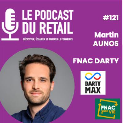 #121 Martin AUNOS - FNAC DARTY - Services et économie circulaire, leviers d'une croissance robuste