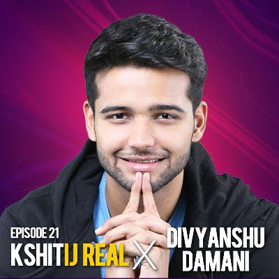 Kshitij Shares His Journey From Simp To Stud w/ Divyanshu Damani || Kshitij Real - Ep 21