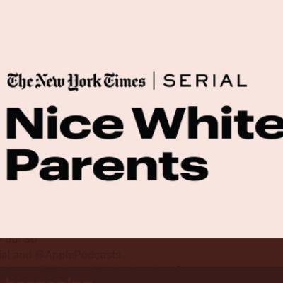 Nice White Parents Podcast - SE01 - EP03 Nice White Parents Podcast - SE01 - EP03