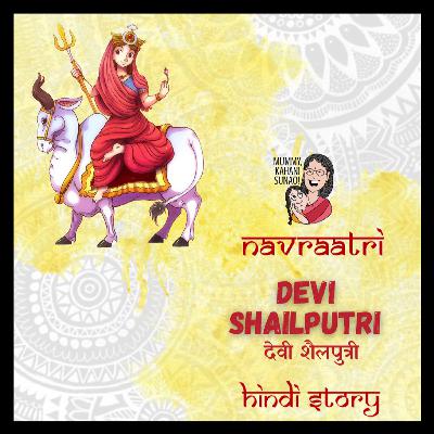 Navratri Day 1, Devi Shailputri | Hindi Story