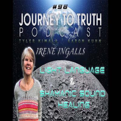 EP 96 - Irene Ingalls - Shamanic Sound Healing - Light Code Activations - Preparing For Ascension