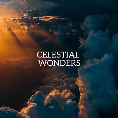 Episode 14: Celestial Wonders Episode 14: Celestial Wonders