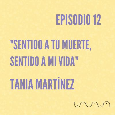 Ciclo Cuatro: Tania Martínez “Sentido a tu muerte, sentido a mi vida” #VibraAhora