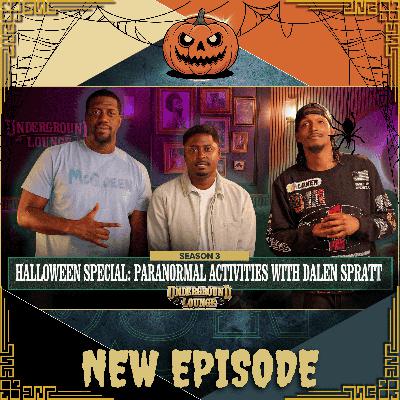 Halloween Special: Paranormal Activities  W/ Daylen Spratt | The Underground Lounge S3 E.9
