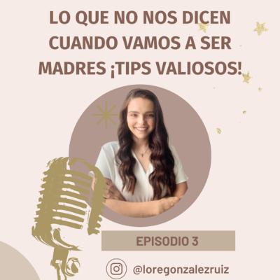 Lo que no nos dicen cuando vamos a ser madres. Tips valiosos