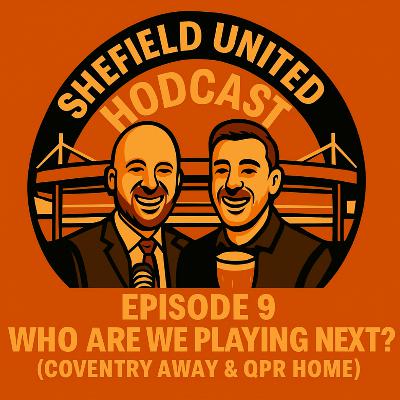 Episode 9: Who are we playing next? (Coventry away & QPR home)