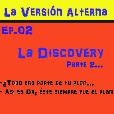 Episodio 2: "Discovery" Parte 2 (Final)
