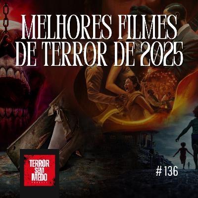 #136 - Melhores Filmes de Terror de 2025 [feat. André do @multiversocast_ e Andreas do @variacoesnerd] | Terror Sem Medo Podcast