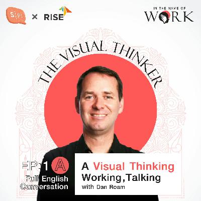 EP1A Visual Thinking, Working, Talking with Dan Roam