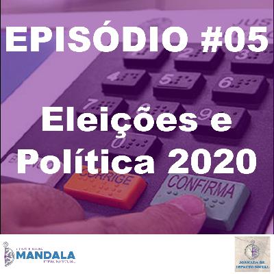 Episódio 05 – Eleições e Política 2020 Episódio 05 – Eleições e Política 2020