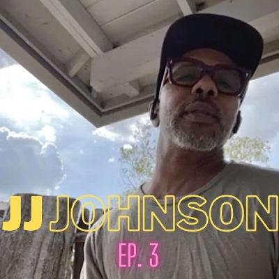 Ep. 3 JJ Johnson