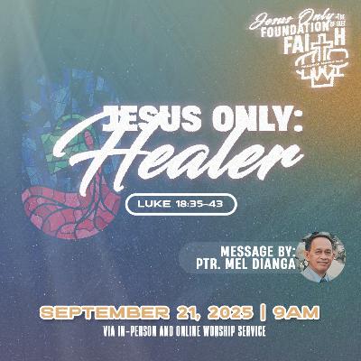 Jesus Only: The Foundation of Faith | CAMACOP MONTH | (3) Jesus Only: Healer | Luke 18:35-43