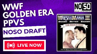 NoSo Draft: Best WWE Golden Era PPVs Ever | WrestleMania, Royal Rumble & More!