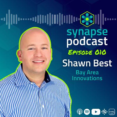 Ep. 010 - Shawn Best, Bay Area Innovations
