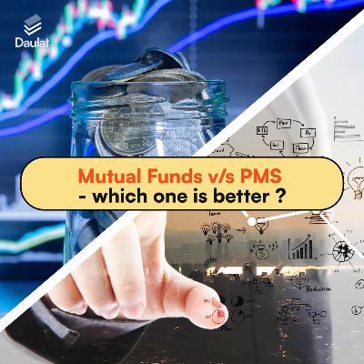 Mutual Funds v/s PMS - Which One is For Me ? Mutual Funds v/s PMS - Which One is For Me ?