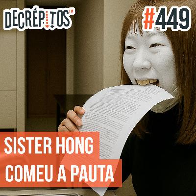 Decrépitos 449 - Sister Hong Comeu a Pauta (Ao Vivo)