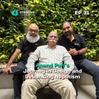Anand Puri's Journey in Design and Debunking Nepotism | EP 31 | Creative Spark-plug