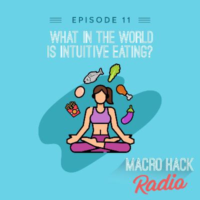 Episode 11 - What is Intuitive Eating?