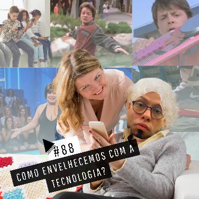 #88 - EVOLUÇÃO DA IA E COMO ENVELHECEMOS COM A TECNOLOGIA