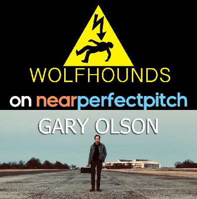 Near Perfect Pitch - Episode 151 (August 29th. 2020) ‘The Wolfhounds’ + ‘Gary Olson’