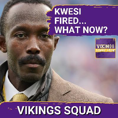 VIKINGS SQUAD SHOW: REACTION to the BOMBSHELL NEWS of Kwesi Adofo-Mensah's FIRING