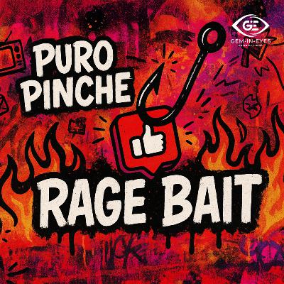 Puro Pinche Rage Bait