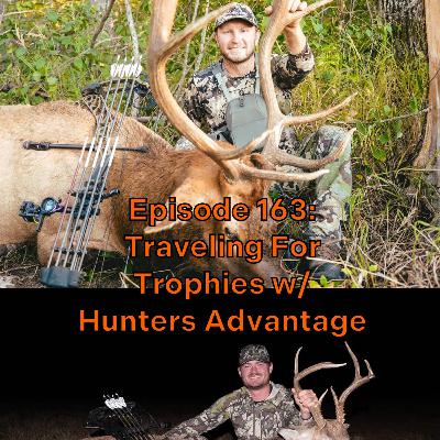Episode 163: Traveling For Trophies w/ Hunters Advantage Episode 163: Traveling For Trophies w/ Hunters Advantage