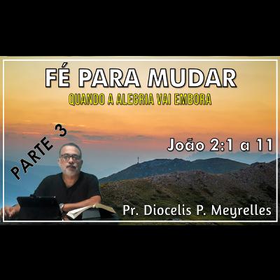 Fé Para Mudar - Parte 3