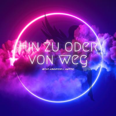 #42 - Hin zu oder von weg