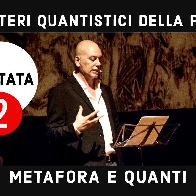 I misteri quantistici della poesia. 2a puntata. Metafora e quanti.