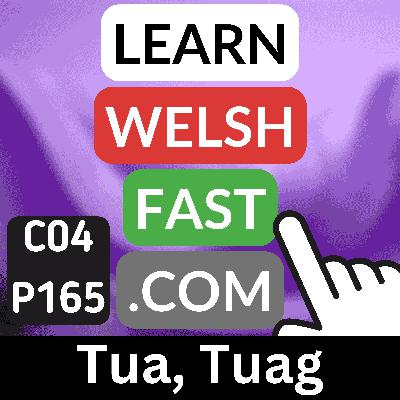c04p165 (s04e165) - Tua, Tuag (About, Around, Circa, Approximately/Towards)