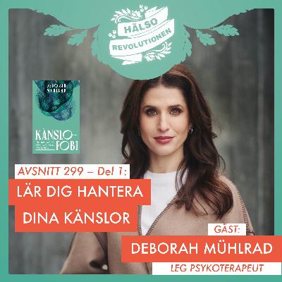 AVSNITT 299: LÄR DIG ATT HANTERA DINA KÄNSLOR – DEL 1 AVSNITT 299: LÄR DIG ATT HANTERA DINA KÄNSLOR – DEL 1