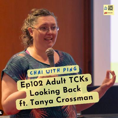 [TCK] Ep102 Adult TCKs Looking Back ft. Tanya Crossman