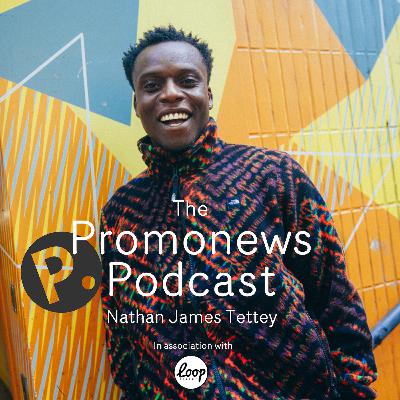The Promonews Podcast - Nathan James Tettey