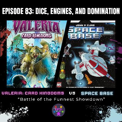 Episode 83: Dice, Engines, and Domination: Space Base vs Valeria: Card Kingdoms